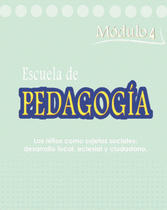 La Escuela de Pedagogía (Módulo 4: El niño y niña como actores sociales. Desarrollo local, eclesial y ciudadanía de los niños. )
